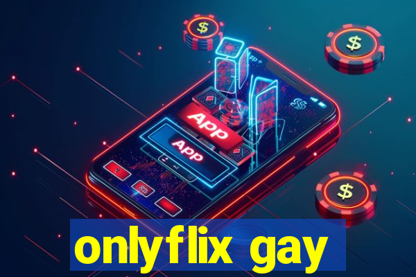 onlyflix gay